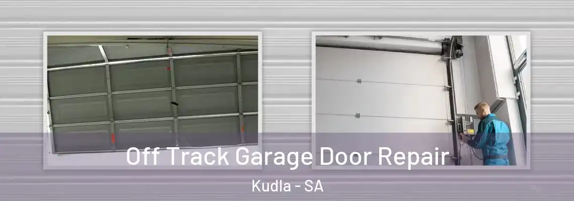  Off Track Garage Door Repair Kudla - SA