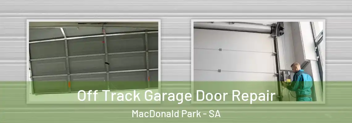  Off Track Garage Door Repair MacDonald Park - SA