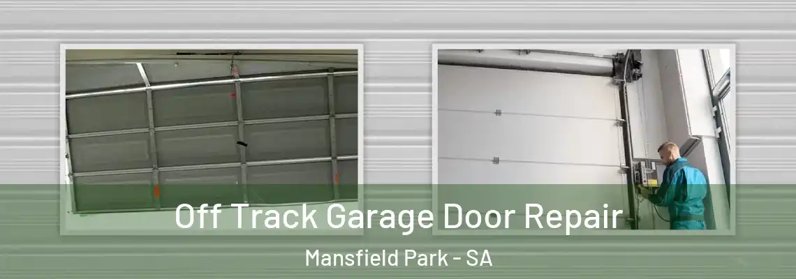  Off Track Garage Door Repair Mansfield Park - SA