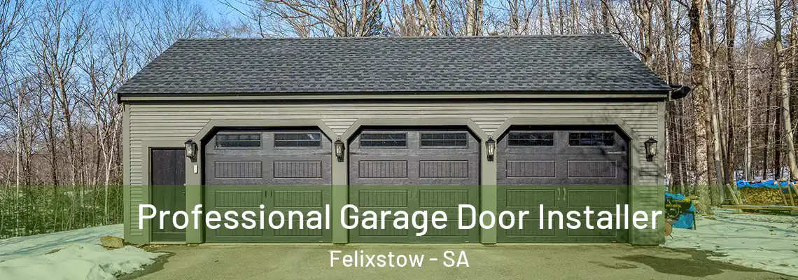  Professional Garage Door Installer Felixstow - SA