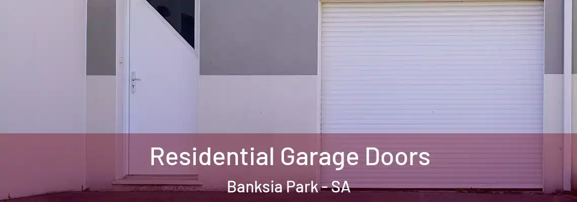  Residential Garage Doors Banksia Park - SA