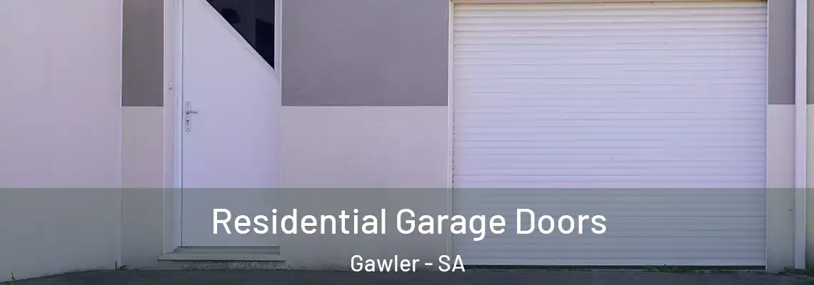  Residential Garage Doors Gawler - SA