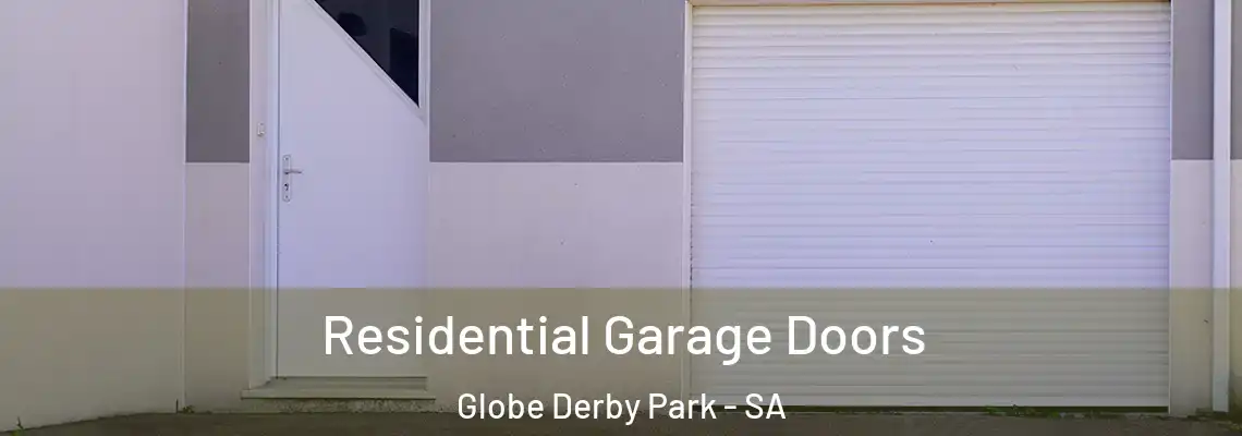  Residential Garage Doors Globe Derby Park - SA