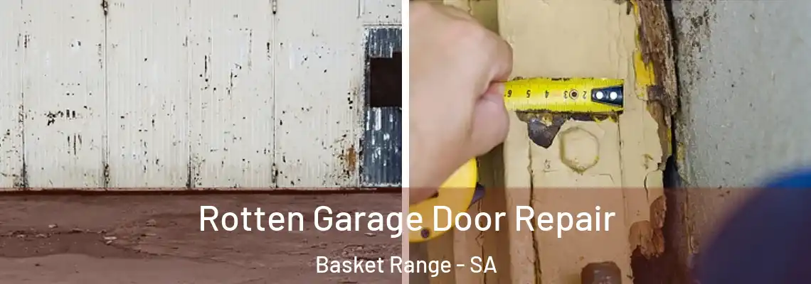 Rotten Garage Door Repair Basket Range - SA